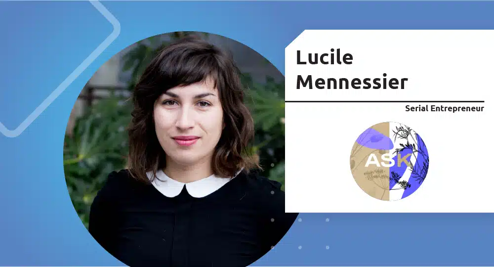  Serial Entrepreneur – Lucile Mennessier