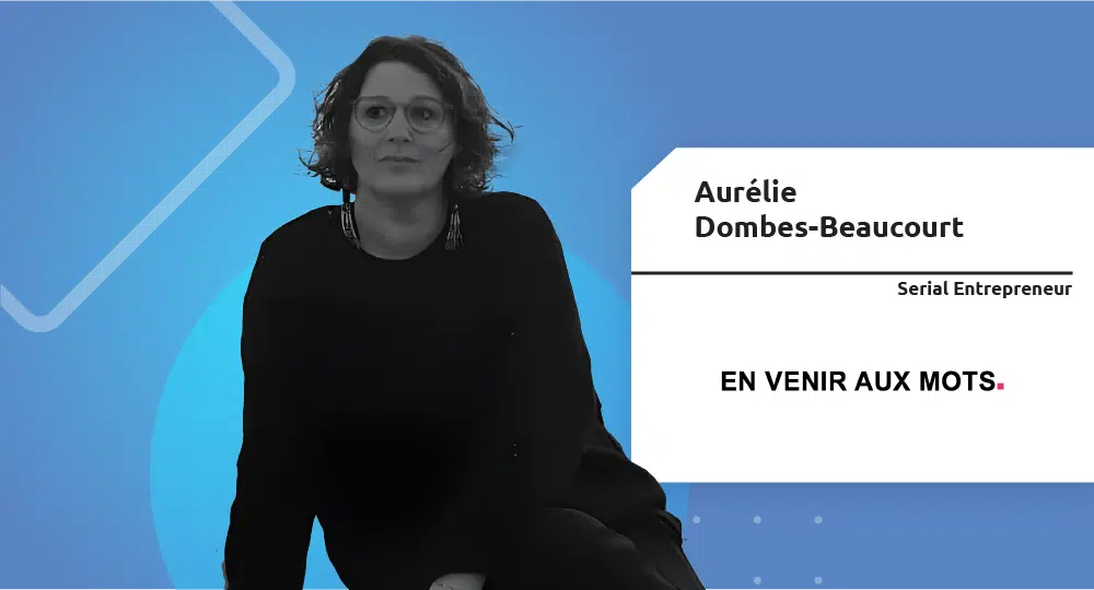  Serial Entrepreneur | Aurélie Dombes-Beaucourt