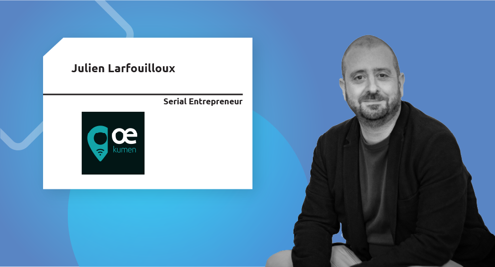  Serial Entrepreneur | Julien Larfouilloux