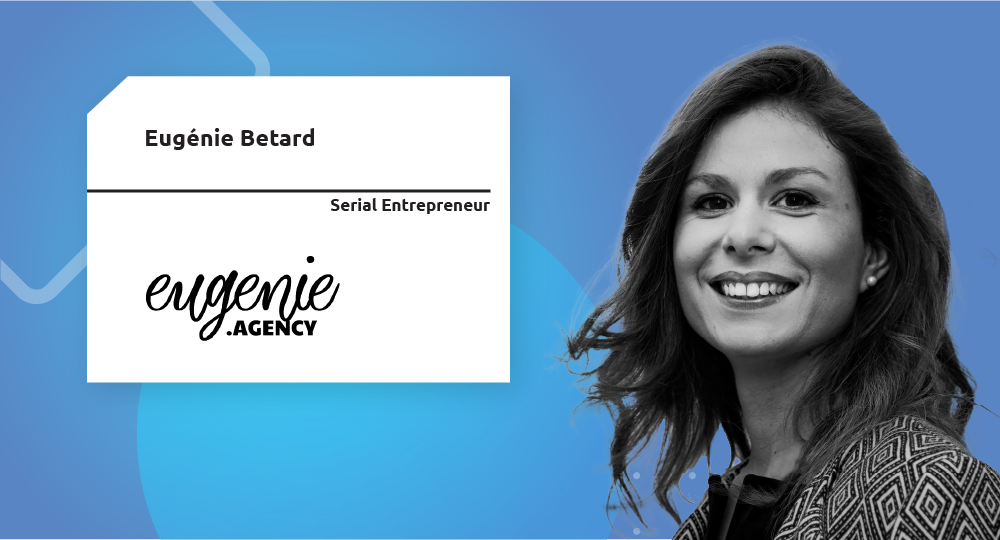  Serial Entrepreneur | Eugénie Betard