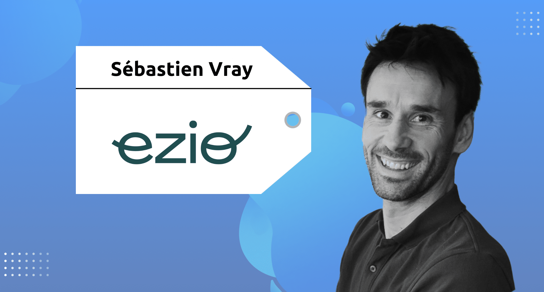 Serial Entrepreneur | Sébastien Vray | Ezio