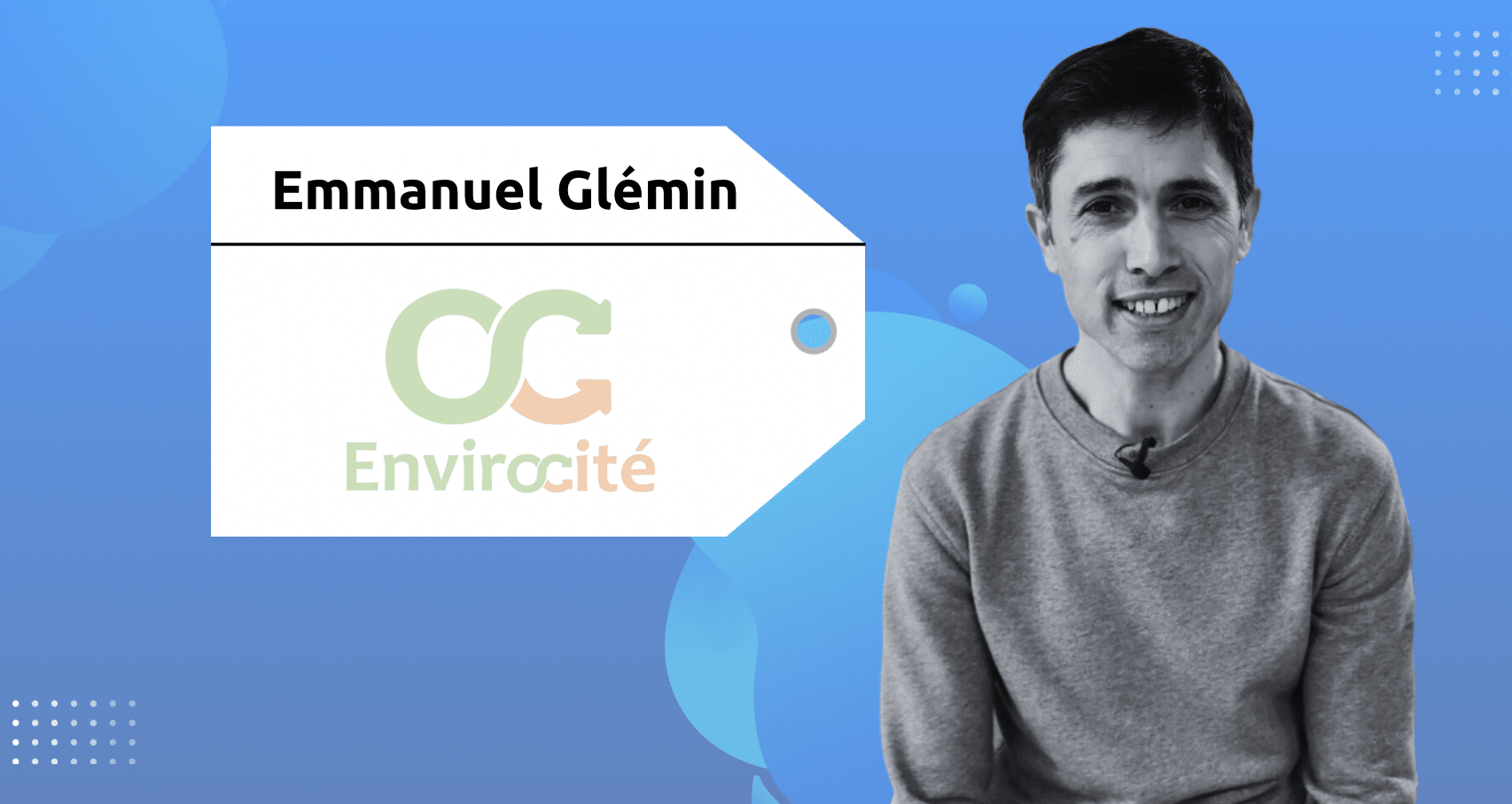 Serial Entrepreneur | Emmanuel Glémin | Envirocité